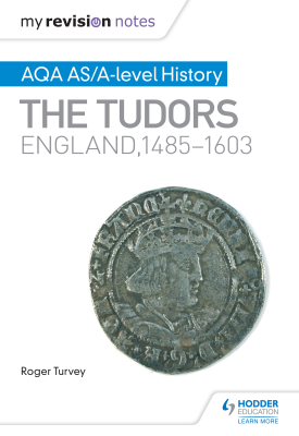 My Revision Notes: AQA AS/A-level History: The Tudors: England, 1485-1603