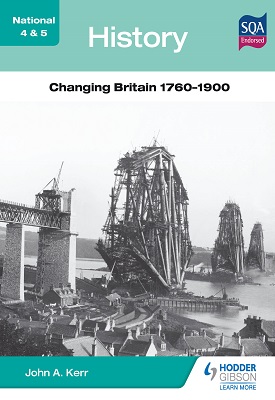 National 4 & 5 History: Changing Britain 1760-1900