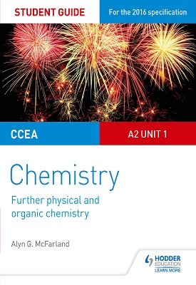 CCEA A Level Year 2 Chemistry Student Guide: A2 Unit 1: Further Physical and Organic Chemistry
