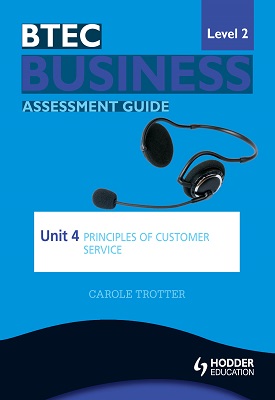 BTEC First Business Level 2 Assessment Guide: Unit 4 Principles of Customer Service