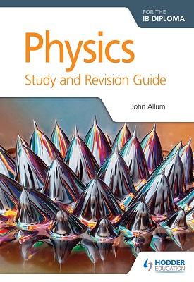 Physics for the IB Diploma Study and Revision Guide