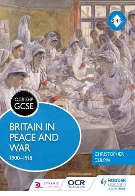 OCR GCSE History SHP: Britain in Peace and War 1900-1918