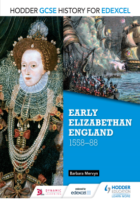 Hodder GCSE History for Edexcel: Early Elizabethan England, 1558–88