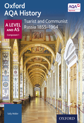 Oxford AQA History: A Level and AS Component 1: Tsarist and Communist Russia 1855-1964