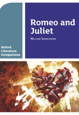 Oxford Literature Companions: Romeo and Juliet