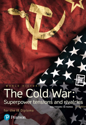 Pearson Baccalaureate History The Cold War Superpower tensions and rivalries 2nd Edition