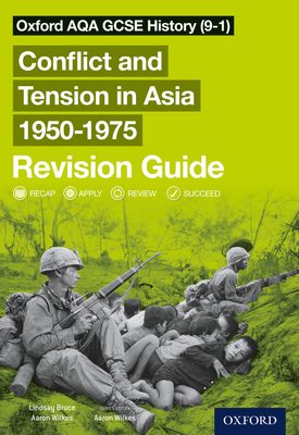Oxford AQA GCSE History (9-1) Conflict and Tension in Asia 1950-1975 Revision Guide
