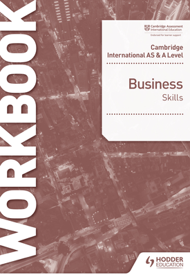 Cambridge International AS & A Level Business Skills Workbook