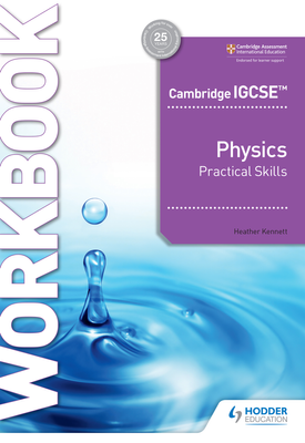 Cambridge IGCSE™ Physics Practical Skills Workbook