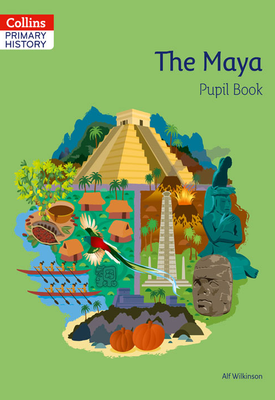 Collins Primary History — The Maya Pupil Book
