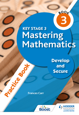 Key Stage 3 Mastering Mathematics Develop and Secure Practice Book 3