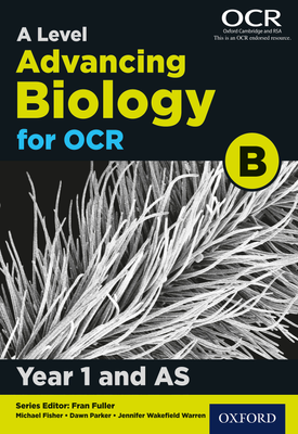 A Level Advancing Biology for OCR Year 1 and AS Student Book (OCR B)