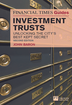 The Financial Times Guide to Investment Trusts Unlocking the Citys Best Kept Secret