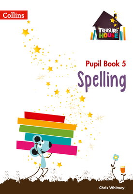 Treasure House: Spelling Year 5 Pupil Book