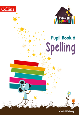 Treasure House: Spelling Year 6 Pupil Book