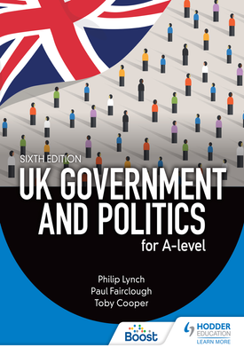 UK Government and Politics for A level Sixth Edition
