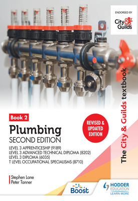 The City & Guilds Textbook Plumbing Book 2, Second Edition For the Level 3 Apprenticeship (9189), Level 3 Advanced Technical Diploma (8202), Level 3 Diploma (6035) & T Level Occupational Specialisms