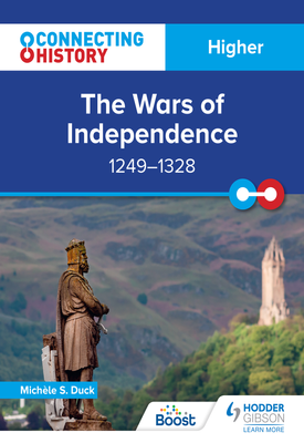 Connecting History Higher The Wars of Independence, 1249–1328