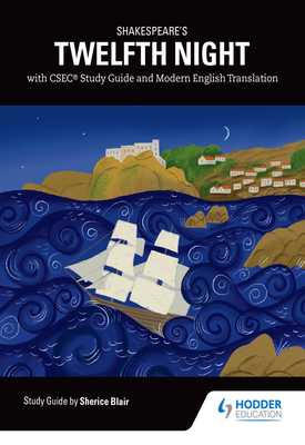 Shakespeares Twelfth Night with CSEC Study Guide and Modern English Translation