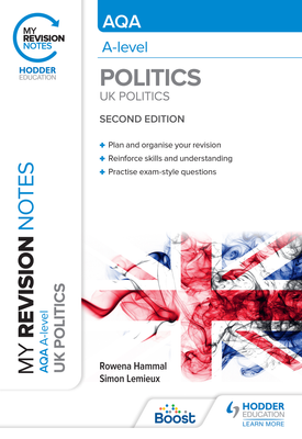 My Revision Notes AQA A level Politics UK Politics Second Edition