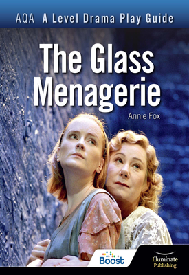 AQA A Level Drama Play Guide The Glass Menagerie
