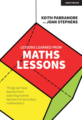 Lessons learned from maths lessons: Things we have learned from watching trainee teachers of secondary mathematics