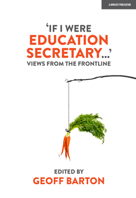 If I Were Education Secretary: Views from the frontline