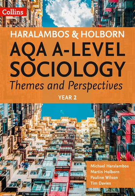 Haralambos and Holborn AQA A Level Sociology — AQA A LEVEL SOCIOLOGY THEMES AND PERSPECTIVES Year 2