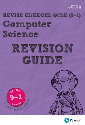 Revise Edexcel GCSE (9 1) Computer Science Revision Guide