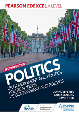 Pearson Edexcel A Level Politics 2nd edition UK Government and Politics, Political Ideas and US Government and Politics