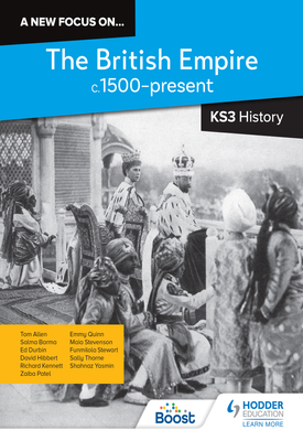 A new focus on...The British Empire, c.1500–present for KS3 History