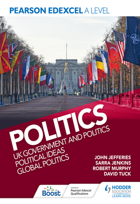 Pearson Edexcel A Level Politics UK Government and Politics, Political Ideas and Global Politics