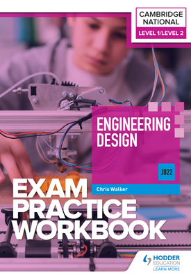 Level 1Level 2 Cambridge National in Engineering Design (J822) Exam Practice Workbook