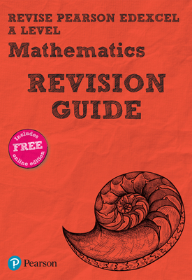 Revise Edexcel A level Mathematics Revision Guide