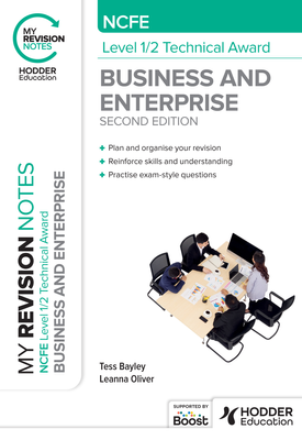 My Revision Notes NCFE Level 12 Technical Award in Business and Enterprise Second Edition