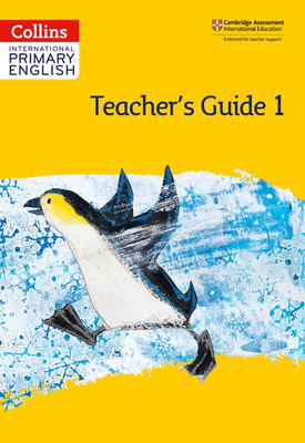 Collins International Primary English - Collins International Primary English – International Primary English Teacher’s Guide: Stage 1: Second edition