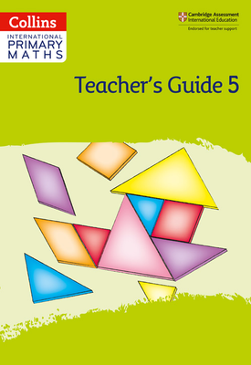 Collins International Primary Maths - Collins International Primary Maths – International Primary Maths Teacher’s Guide: Stage 5: Second edition