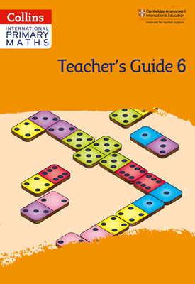 Collins International Primary Maths - Collins International Primary Maths – International Primary Maths Teacher’s Guide: Stage 6: Second edition