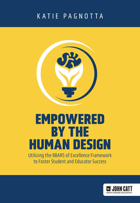 Empowered by the Human Design Utilizing the BBARS of Excellence Framework to Foster Student and Educator Success