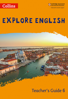 Collins Explore English — EXPLORE ENGLISH TEACHER’S GUIDE STAGE 6