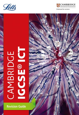 Letts Cambridge IGCSE™ Revision Cambridge IGCSE™ ICT Revision Guide