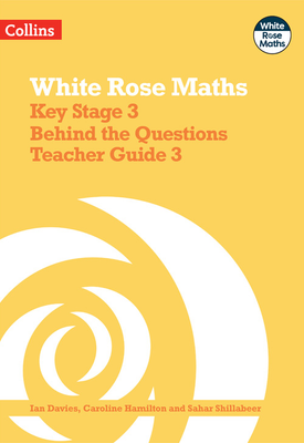 White Rose Maths Key Stage 3 Maths Behind the Questions Teacher Guide 3