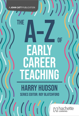 The A Z of Early Career Teaching
