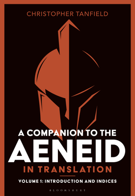 A Companion to the Aeneid in Translation Volume 1 Introduction and Indices